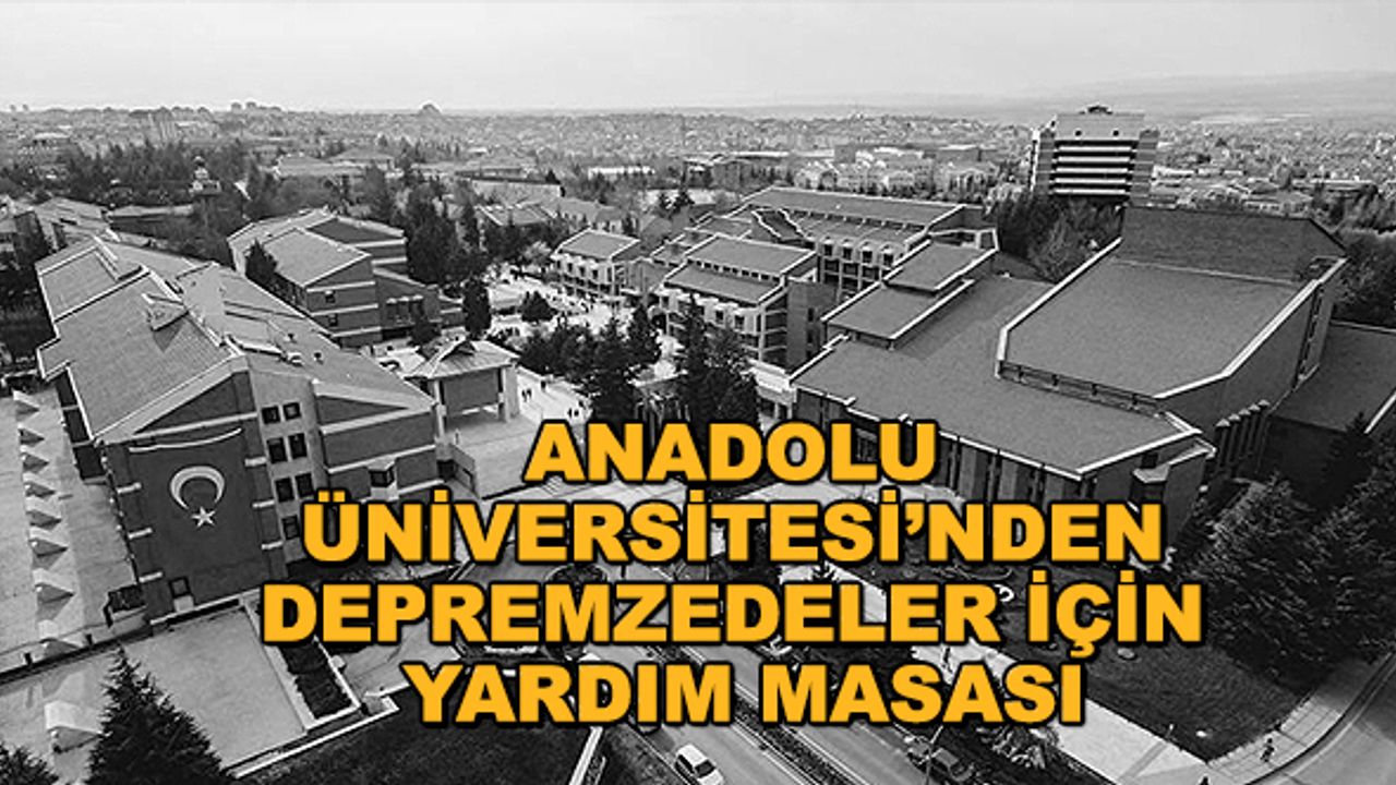 Anadolu Üniversitesi’nden depremzedeler için yardım masası