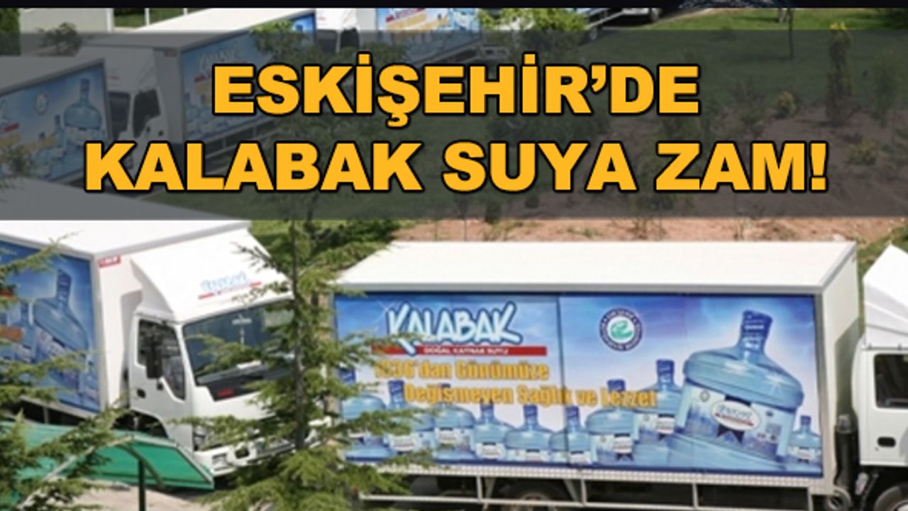 Eskişehir'de Kalabak suya zam!