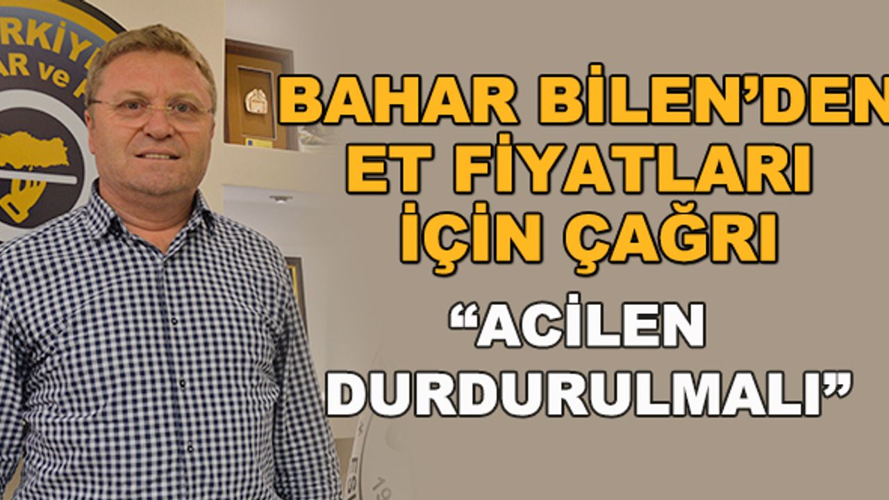 Bahar Bilen'den et fiyatları için çağrı: "Acilen durdurulmalı"