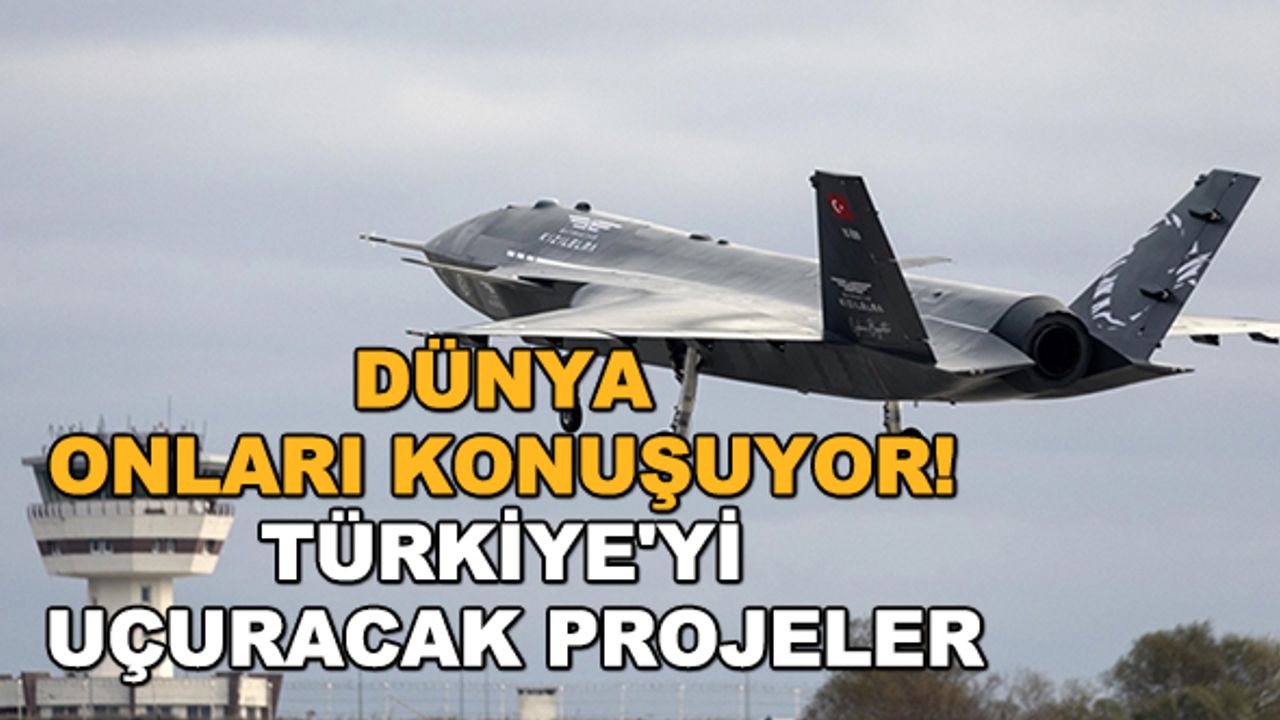 Dünya onları konuşuyor! Türkiye'yi uçuracak projeler