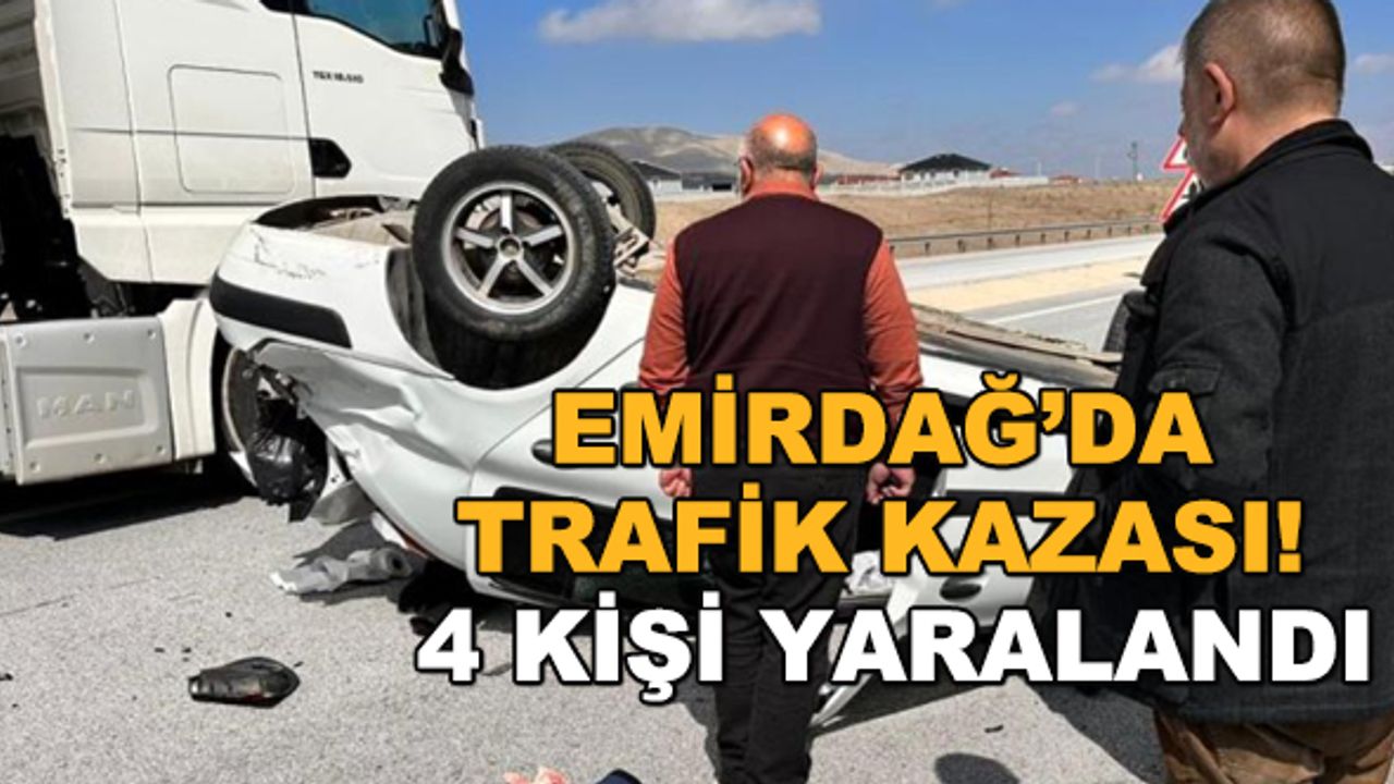 Emirdağ’da trafik kazası! 4 kişi yaralandı