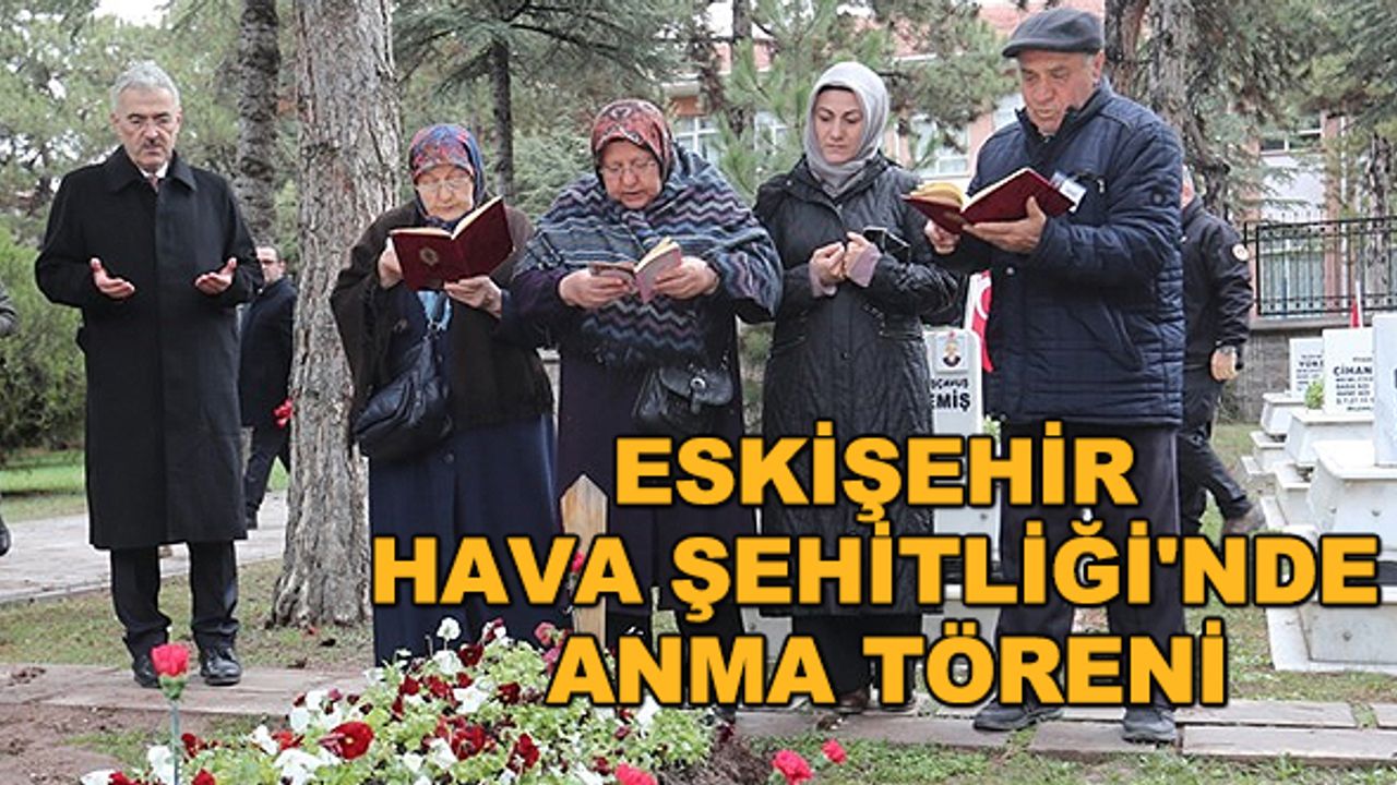 Eskişehir Hava Şehitliği'nde anma töreni