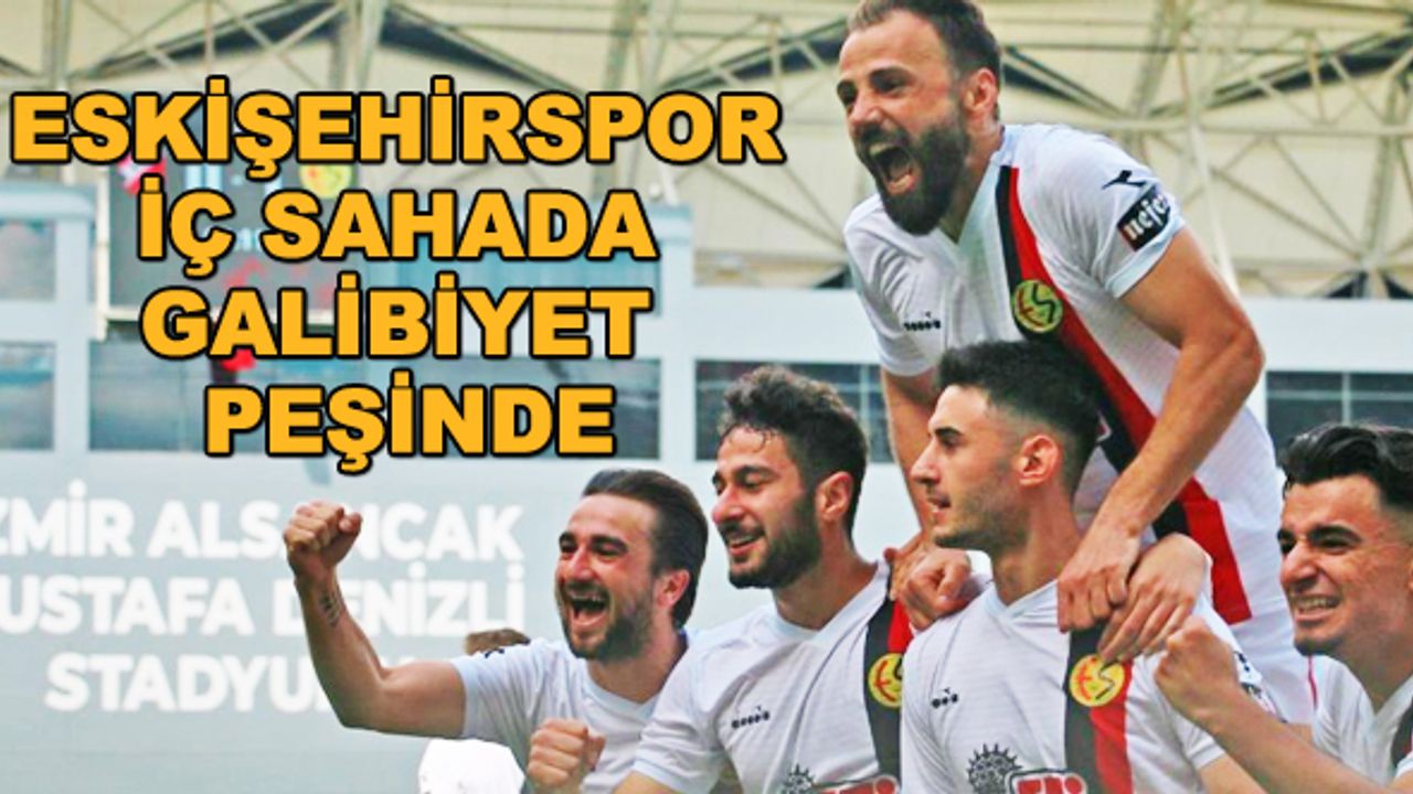 Eskişehirspor iç sahada galibiyet peşinde