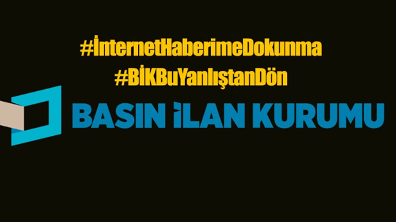 İnternet Haberime Dokunma! Basın İlan Kurumu acilen bu yanlıştan dönmeli