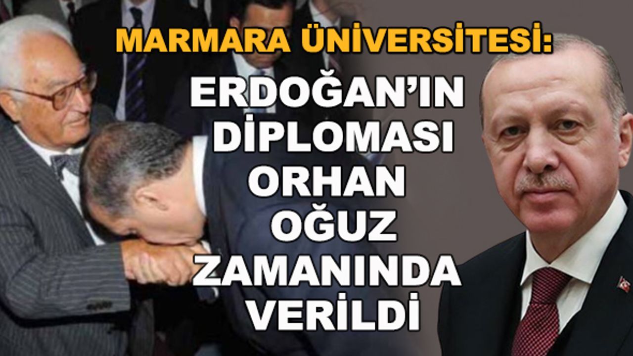 Marmara Üniversitesi: Erdoğan'ın diploması Orhan Oğuz zamanında verildi