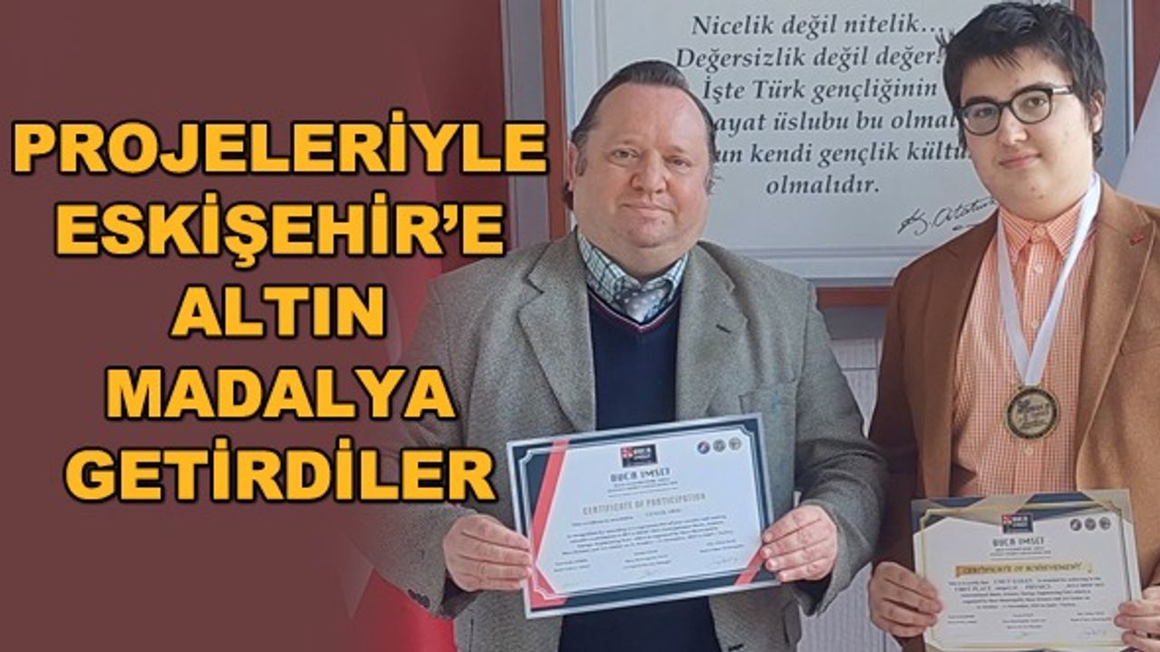 Projeleriyle Eskişehir'e altın madalya getirdiler