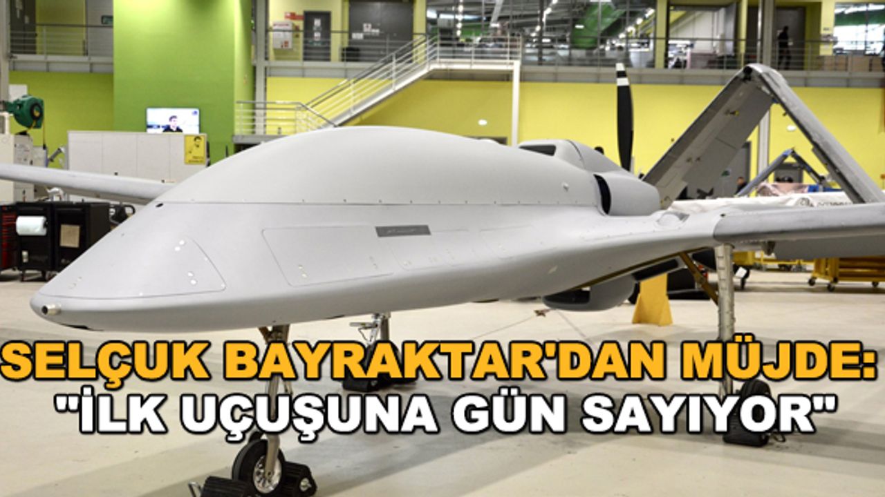 Selçuk Bayraktar'dan müjde: "İlk uçuşuna gün sayıyor"