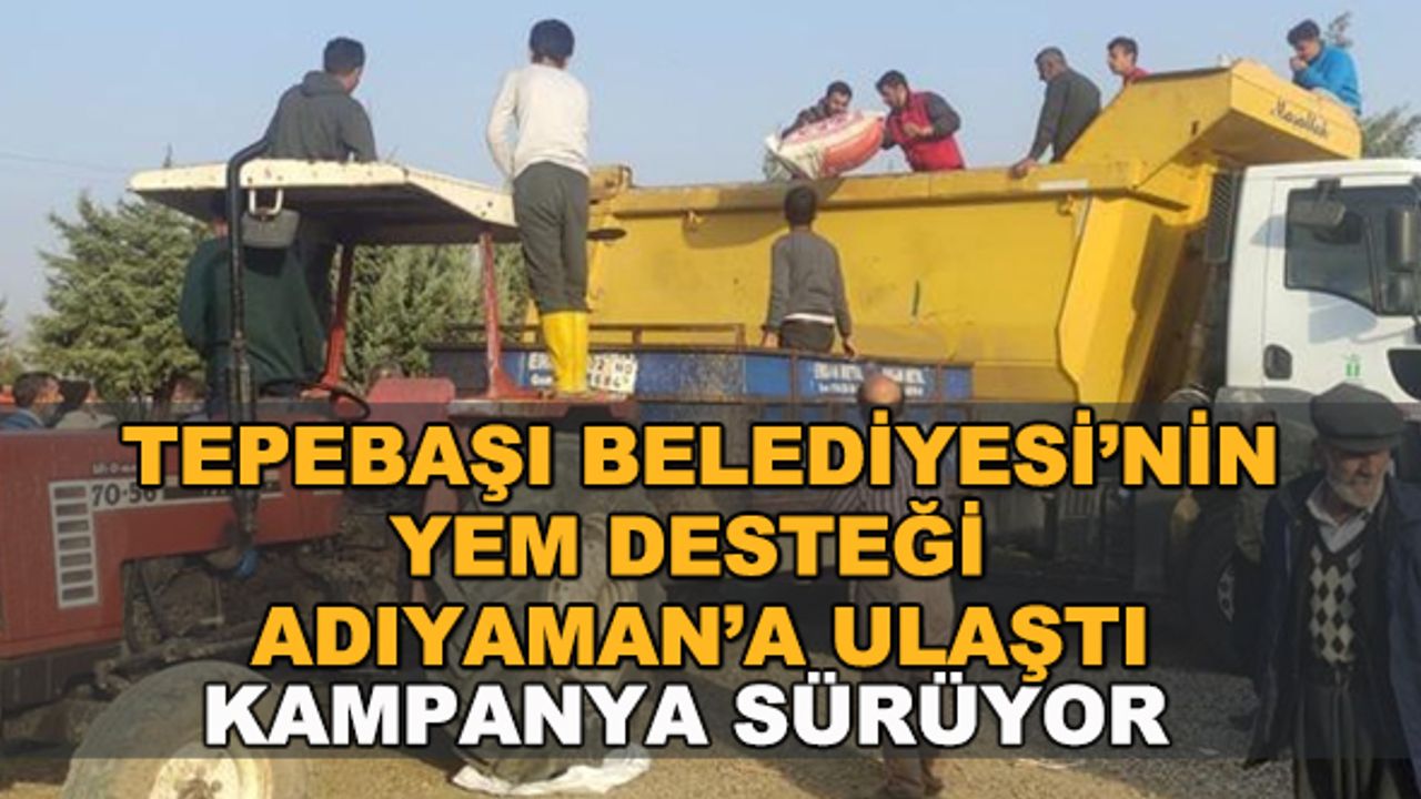 Tepebaşı Belediyesi'nin yem desteği Adıyaman'a ulaştı