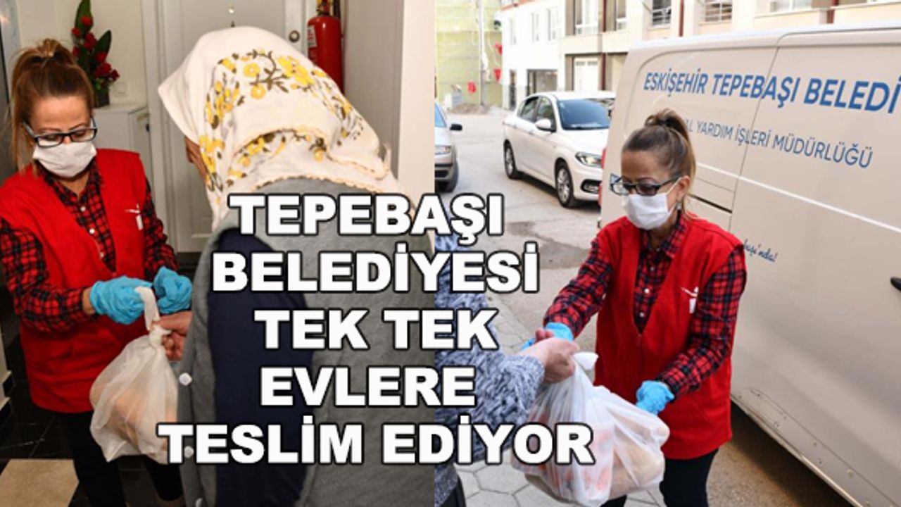 Tepebaşı Belediyesi tek tek evlere teslim ediyor