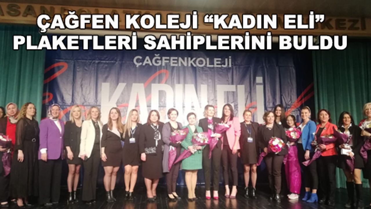 Çağfen Koleji "Kadın Eli" plaketleri sahiplerini buldu