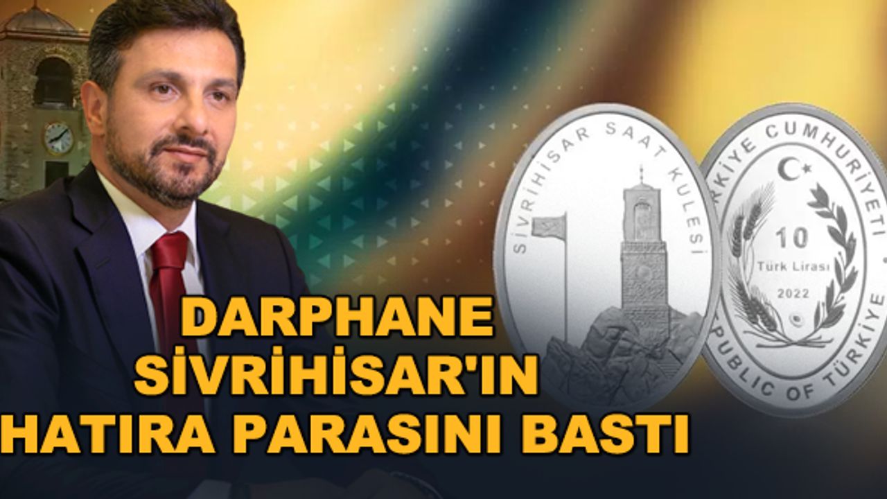 Darphane Sivrihisar'ın hatıra parasını bastı
