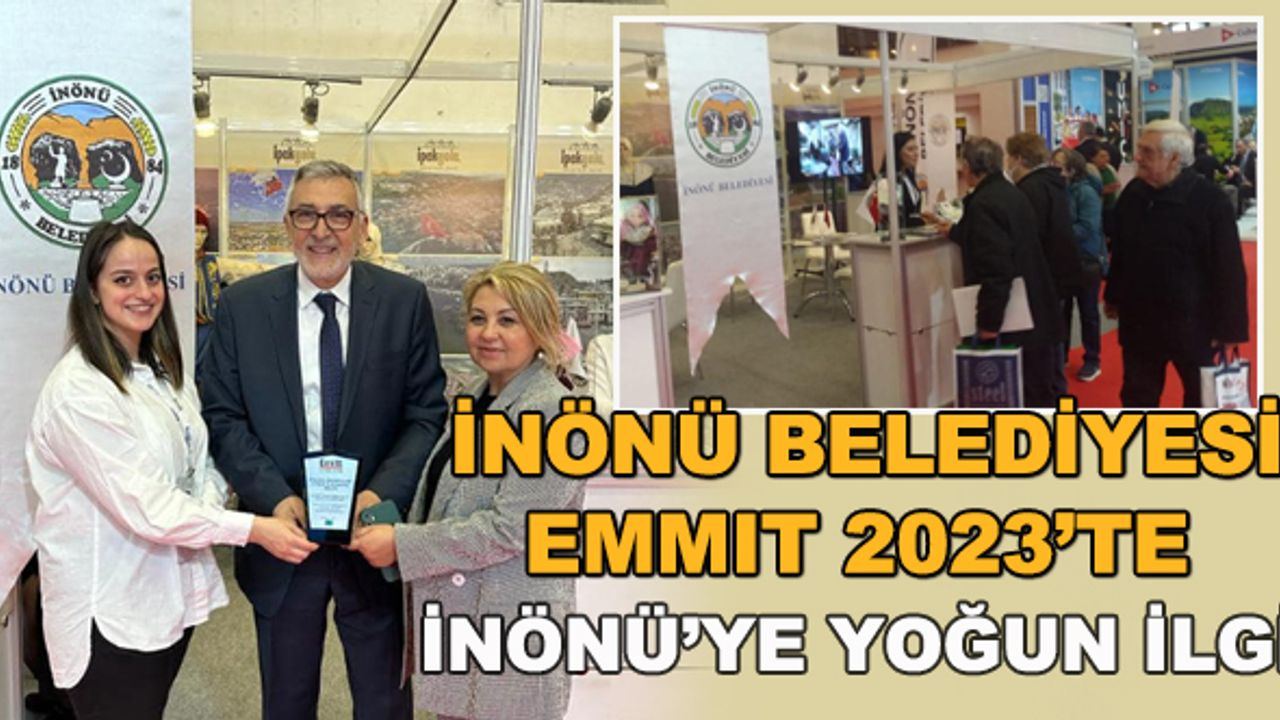 İnönü Belediyesi EMITT 2023'te... İnönü'ye yoğun ilgi
