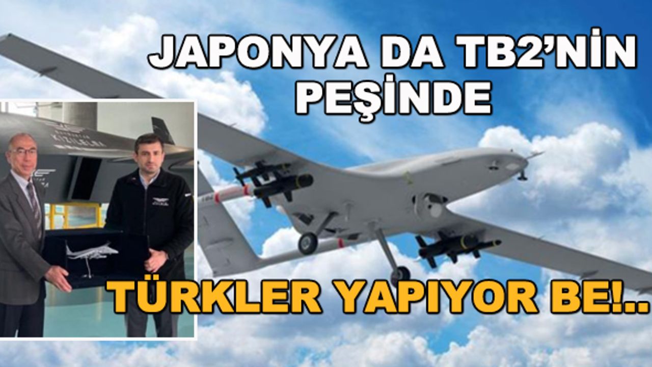 Japonya da Bayraktar TB2'nin peşinde... Türkler yapıyor be!..
