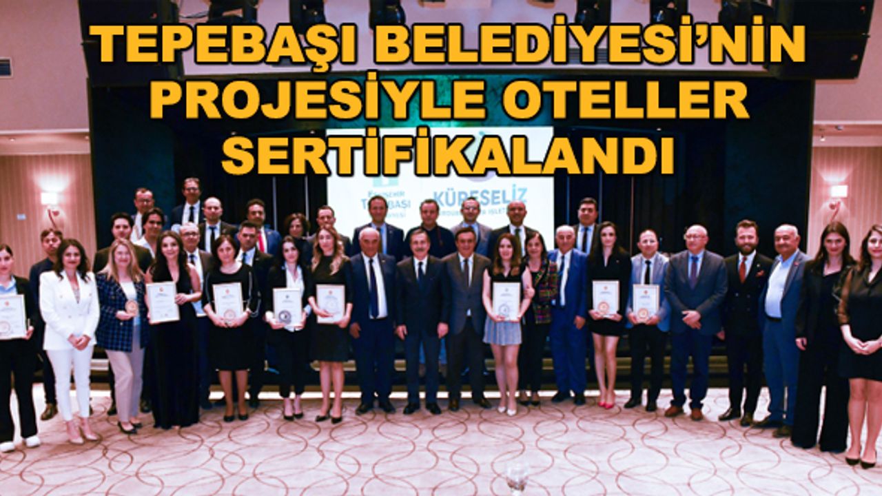 Tepebaşı Belediyesi'nin projesiyle oteller sertifikalandı