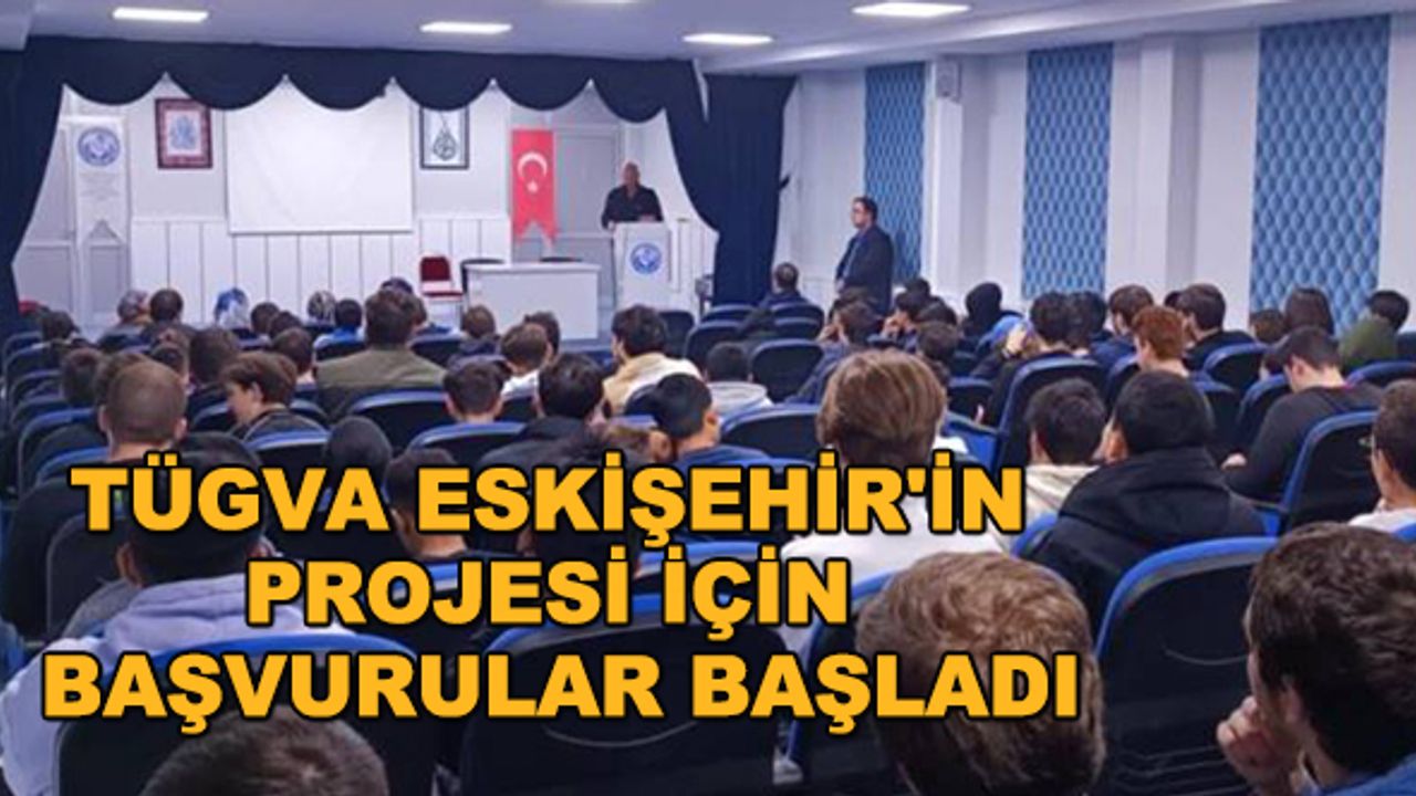 TÜGVA Eskişehir'in projesi için başvurular başladı