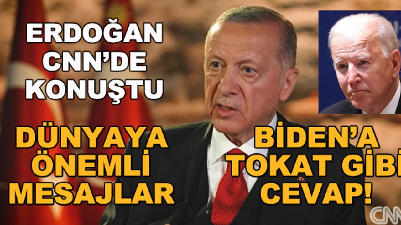Cumhurbaşkanı Erdoğan, CNN International'a konuştu... Biden'a tokat gibi cevap!