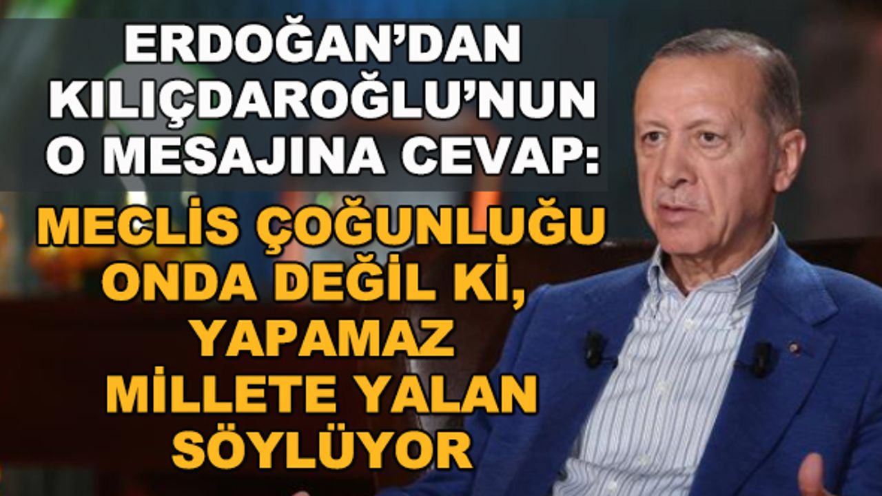 Erdoğan: Meclis çoğunluğu onda değil ki, yapamaz, millete yalan söylüyor