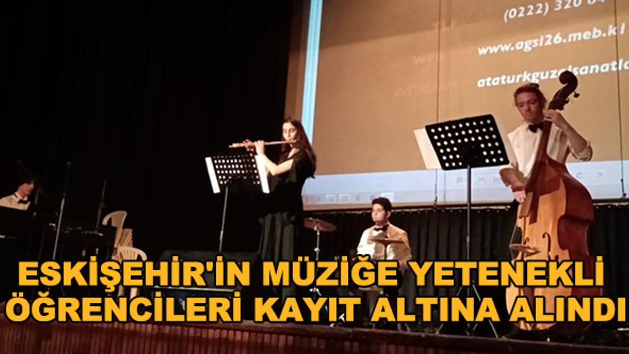 Eskişehir'in müziğe yetenekli öğrencileri kayıt altına alındı