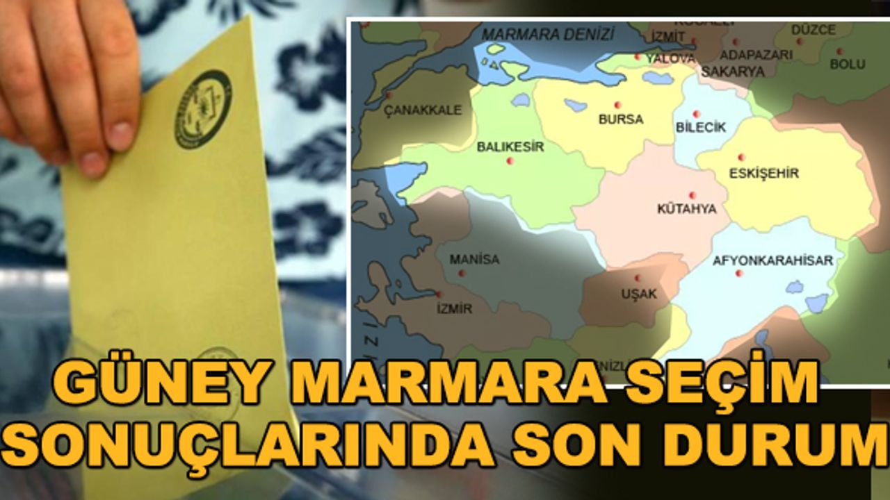 Güney Marmara'da seçim sonuçlarında son durum