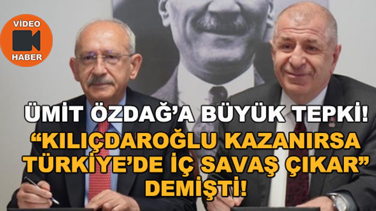 Ümit Özdağ'a tepki yağıyor! "Kılıçdaroğlu kazanırsa Türkiye'de iç savaş çıkar" demişti