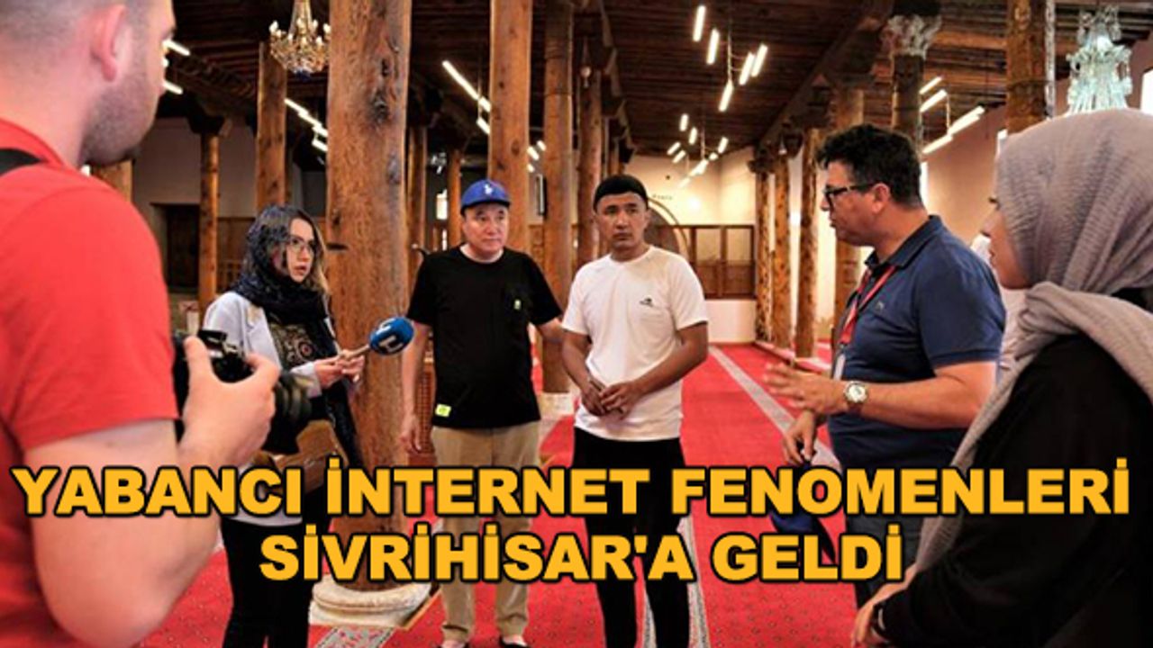 Yabancı internet fenomenleri Sivrihisar'a geldi