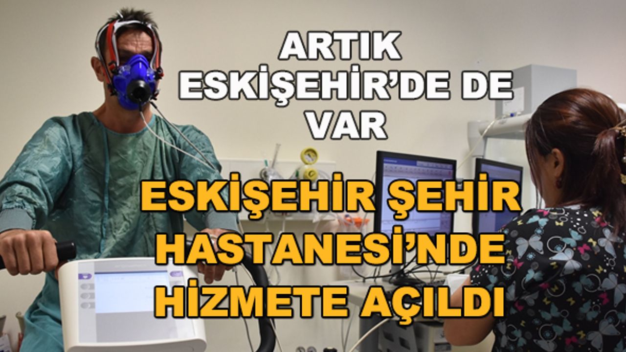 Artık Eskişehir'de de var... Eskişehir Şehir Hastanesi'nde hizmete açıldı