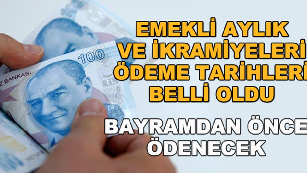 Emekli aylık ve ikramiye ödeme tarihleri belli oldu