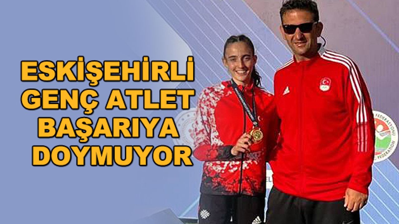 Eskişehirli genç atlet başarıya doymuyor