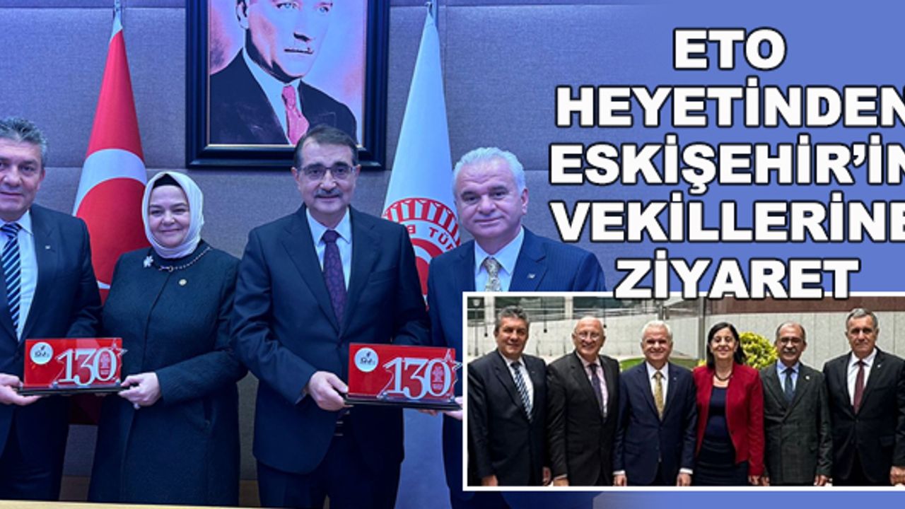 ETO heyetinden Eskişehir'in milletvekillerine ziyaret
