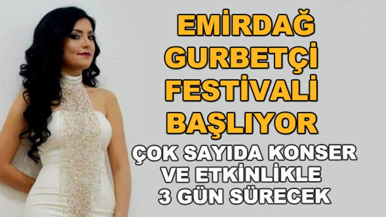 16. Emirdağ Gurbetçi Festivali başlıyor