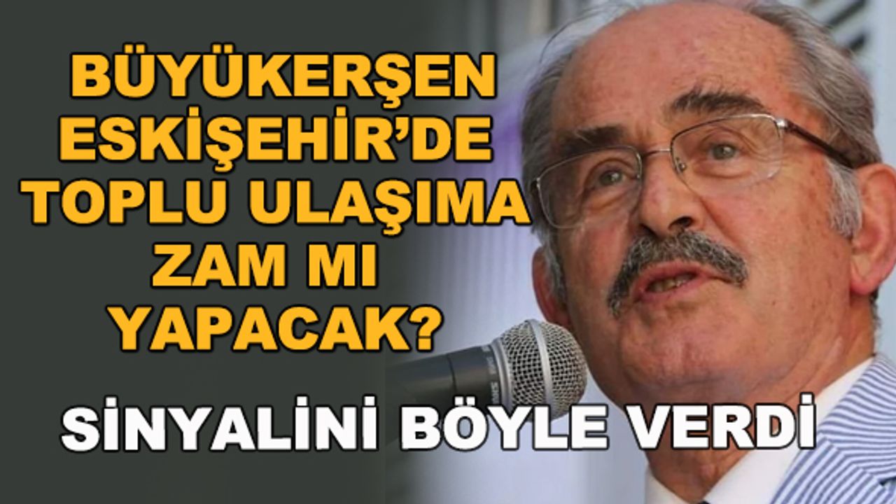Büyükerşen Eskişehir'de toplu ulaşıma zam mı yapacak? Sinyalini böyle verdi
