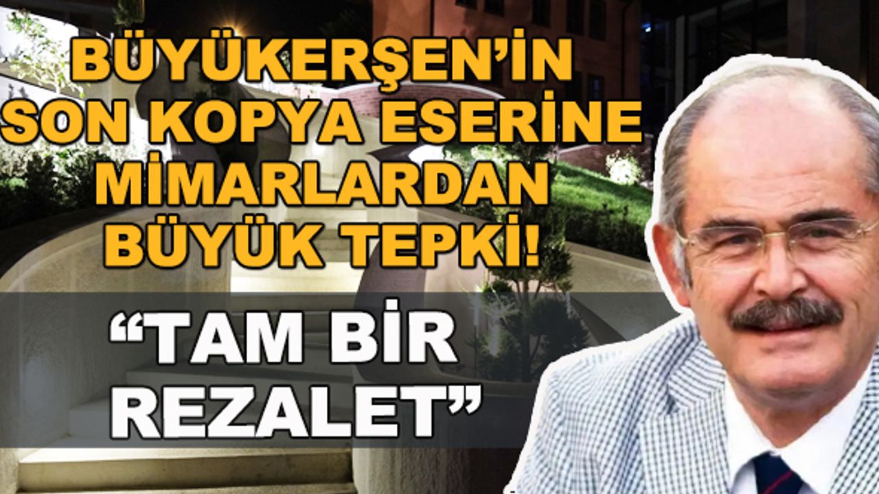 Büyükerşen'in son kopya eserine mimarlardan büyük tepki! "Tam bir rezalet"