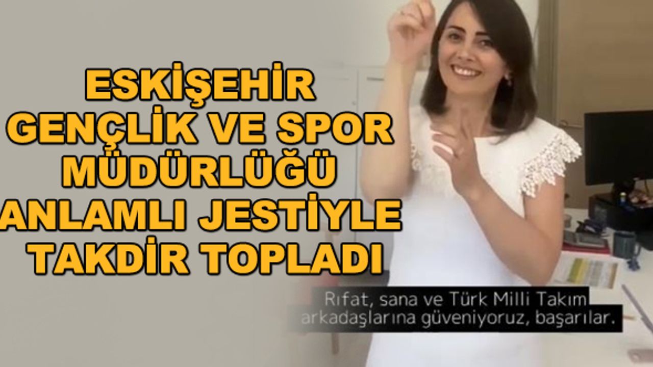 Eskişehir Gençlik ve Spor Müdürlüğü anlamlı jestiyle takdir topladı