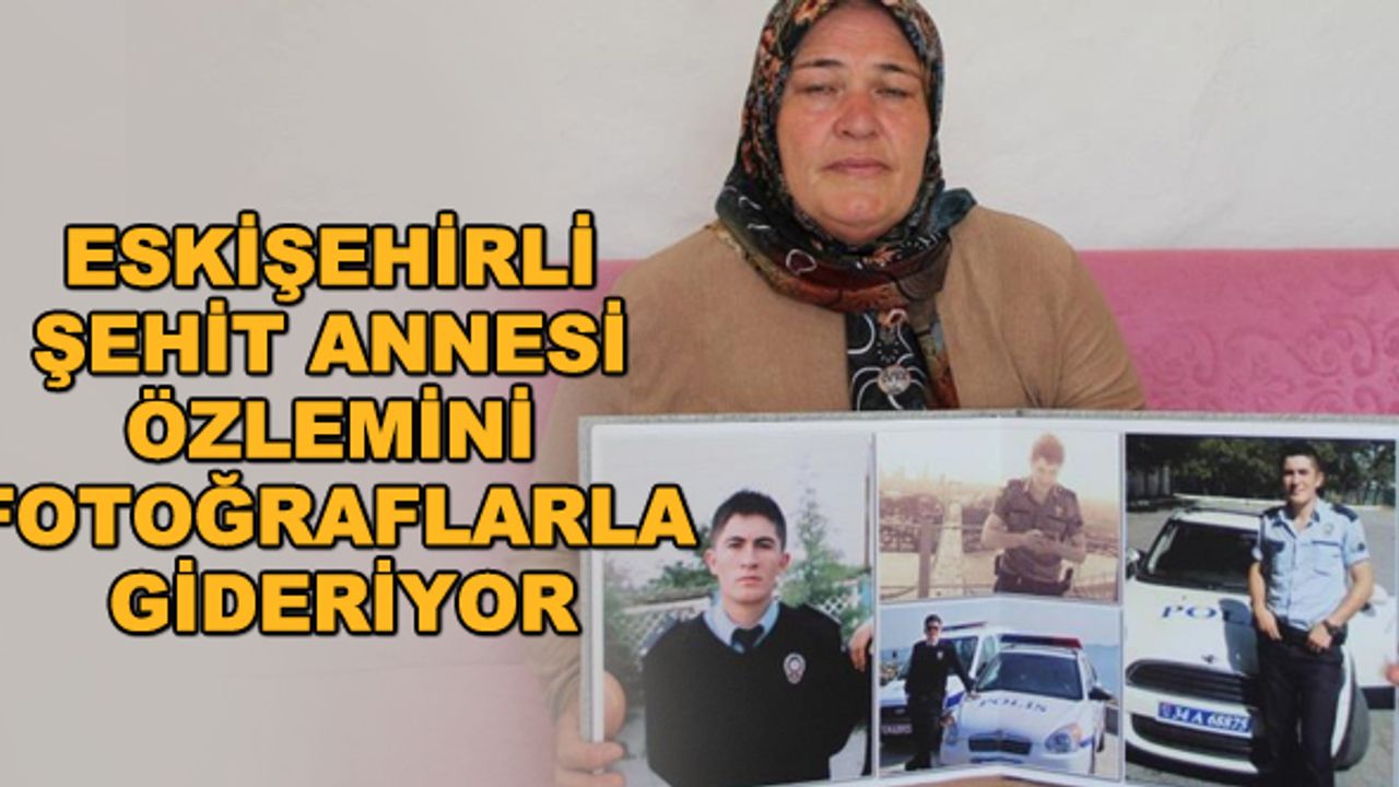 Eskişehirli şehit annesi özlemini fotoğraflarla gideriyor