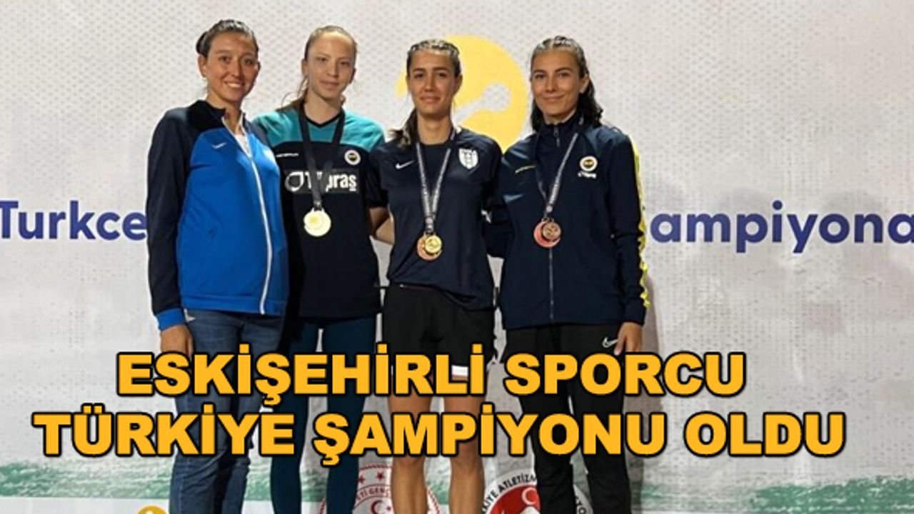 Eskişehirli sporcu Türkiye Şampiyonu oldu