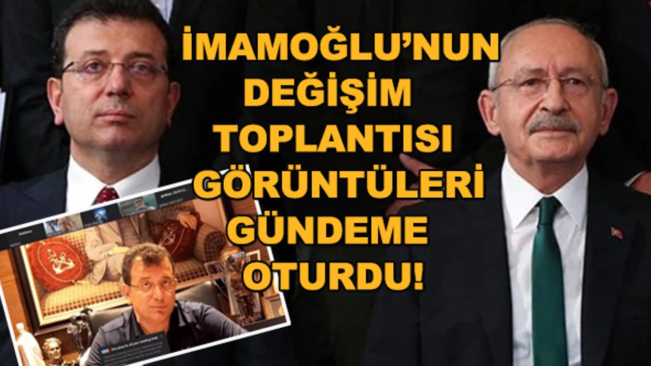 İmamoğlu'nun değişim toplantısı görüntüleri gündeme oturdu!