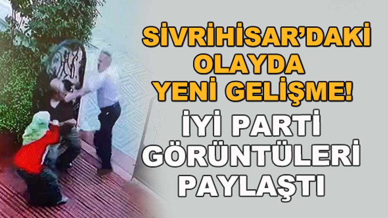 Sivrihisar'daki olayda yeni gelişme! İYİ Parti görüntüleri paylaştı