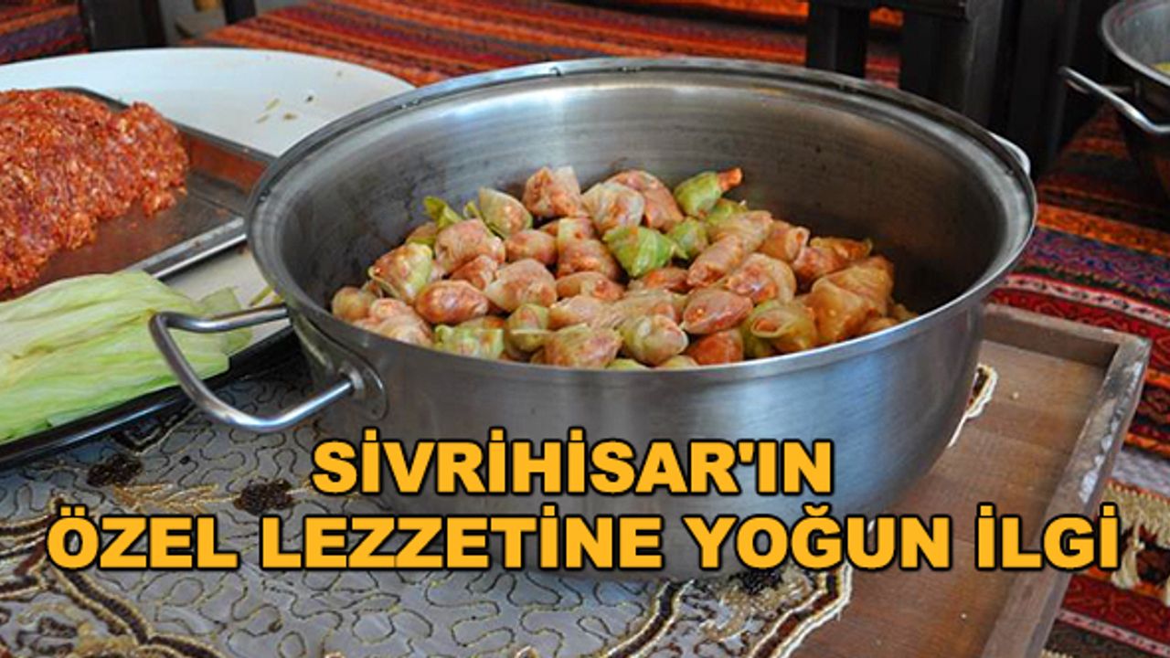 Sivrihisar'ın özel lezzetine yoğun ilgi