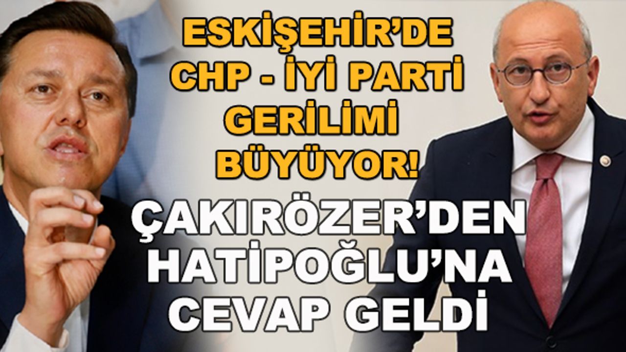 CHP'li Çakırözer'den İYİ Parti'li Hatipoğlu'na cevap geldi!