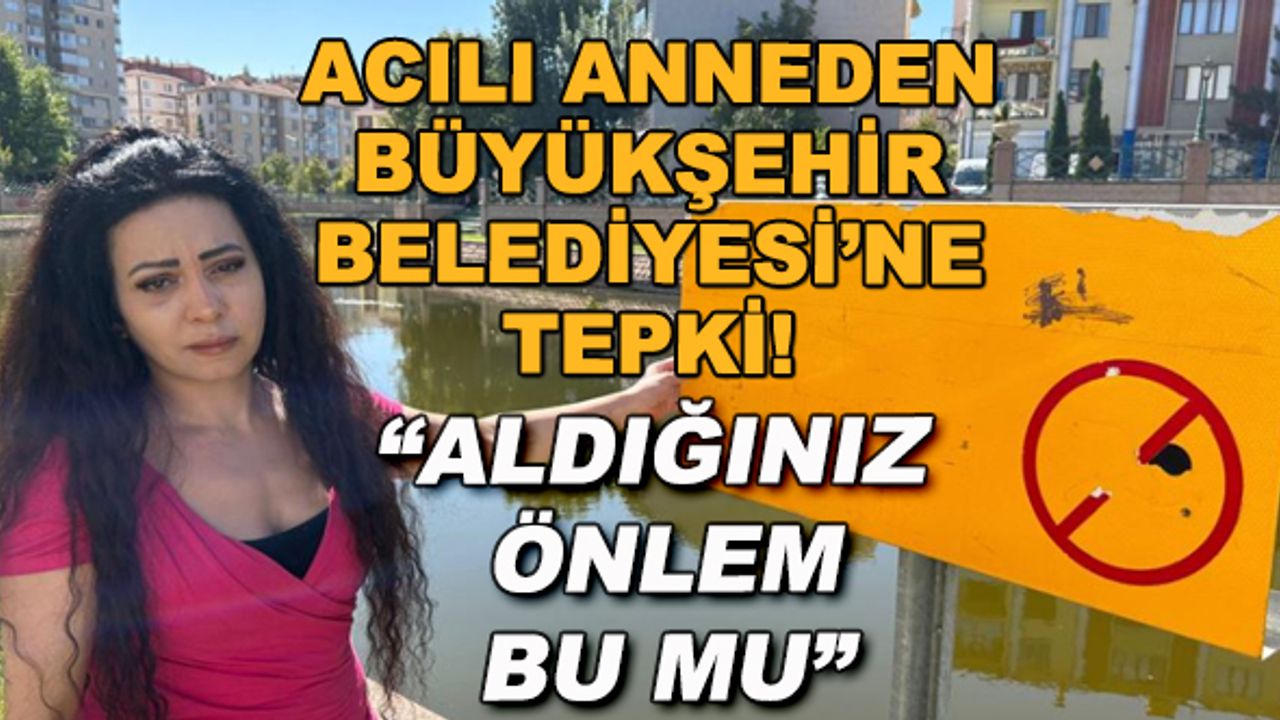 Acılı anneden Eskişehir Büyükşehir'e tepki! "Aldığınız önlem bu mu"