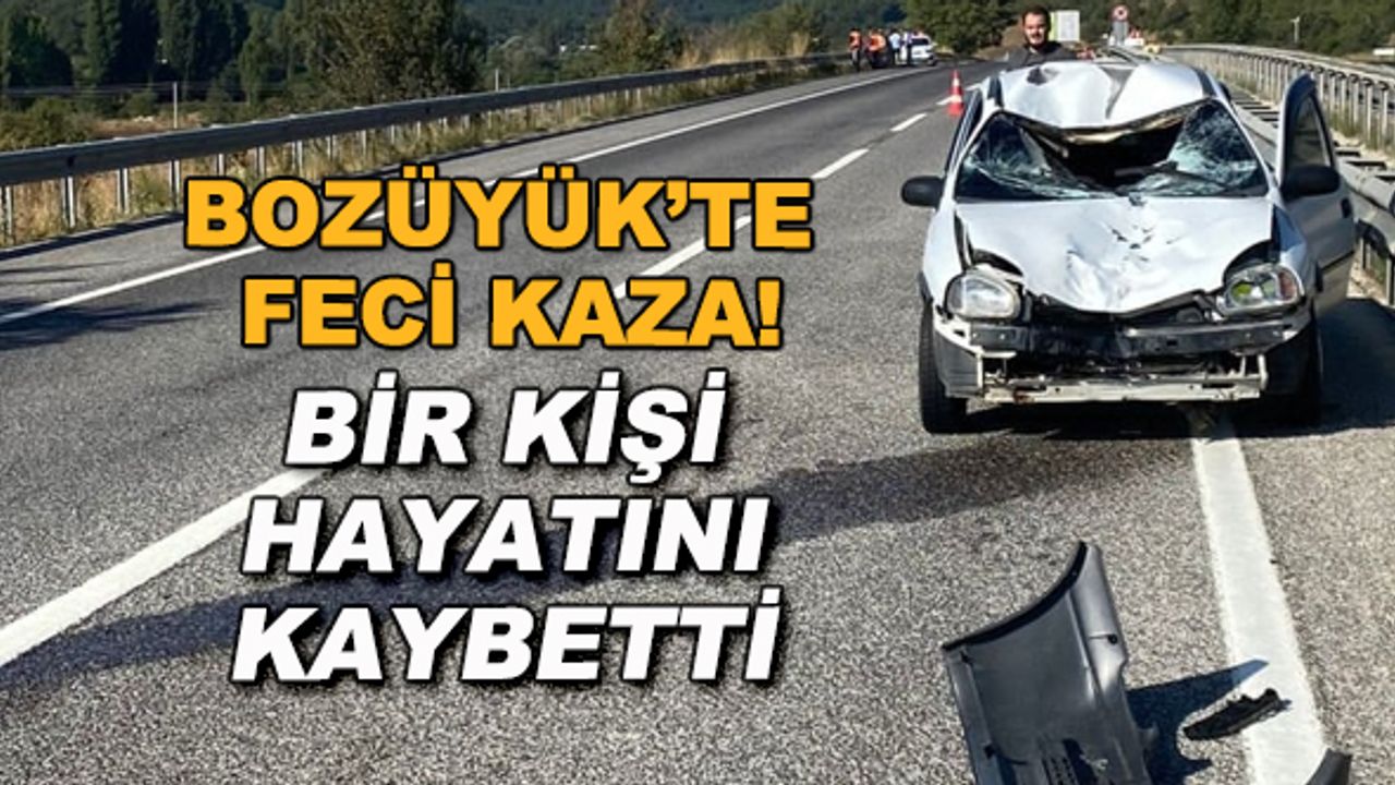 Bozüyük'te feci kaza! Bir kişi hayatını kaybetti