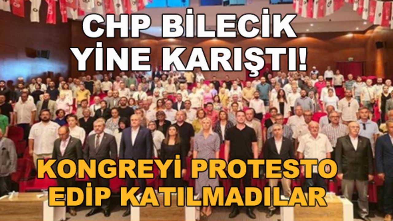CHP Bilecik yine karıştı! Kongreyi protesto edip katılmadılar