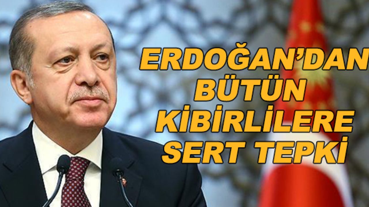 Cumhurbaşkanı Erdoğan'dan bütün kibirlilere sert tepki