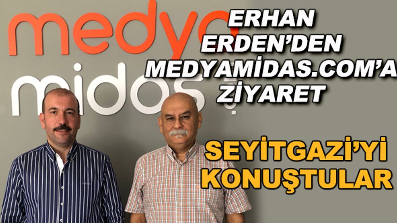 Erhan Erden'den medyamidas.com'a ziyaret... Seyitgazi'yi konuştular