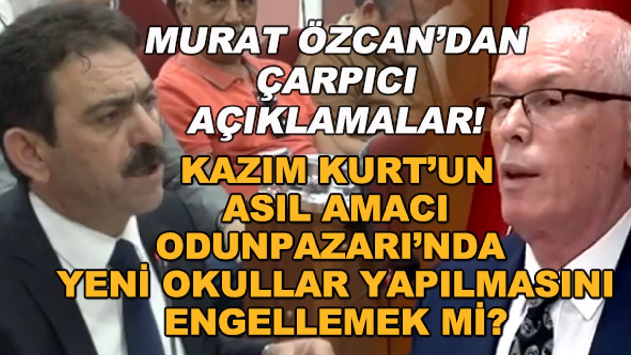 Murat Özcan'dan çarpıcı açıklamalar! Kazım Kurt'un asıl amacı Odunpazarı'na yeni okullar yapılmasını engellemek mi?