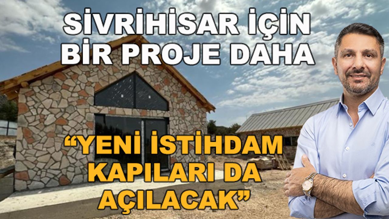 Sivrihisar için bir proje daha... "Yeni istihdam kapıları da açılacak"
