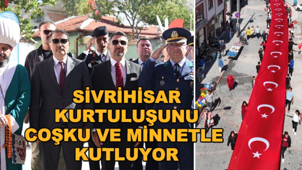 Sivrihisar kurtuluşunu coşku ve minnetle kutluyor