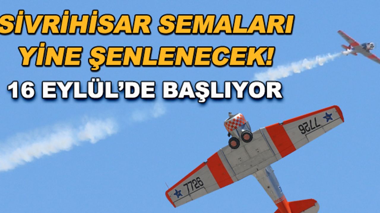 Sivrihisar semaları yine şenlenecek! 16 Eylül'de başlıyor
