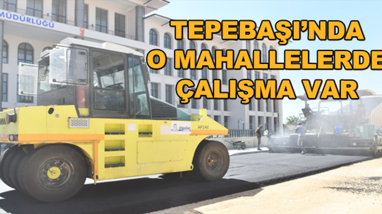 Tepebaşı'nda o mahallelerde çalışma var