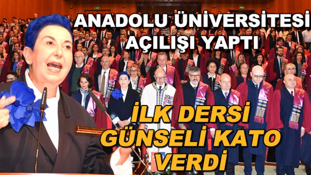 Anadolu Üniversitesi açılışı yaptı... İlk dersi Günseli Kato verdi
